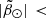 $ |{\tilde{\beta}_\odot}|\, < \, $
