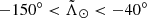 $ -150^\circ < {\tilde{\Lambda}_\odot} < -40^\circ $