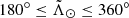 $ 180^\circ\leq{\tilde{\Lambda}_\odot}\leq360^\circ $
