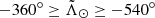 $ -360^\circ\geq{\tilde{\Lambda}_\odot}\geq-540^\circ $