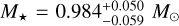${M_ \star } = 0.984_{ - 0.059}^{ + 0.050}{M_ \odot }$