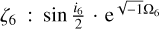${\zeta _6}:\sin {{{i_6}} \over 2} \cdot {{\rm{e}}^{\sqrt { - 1{{\rm{\Omega }}_6}} }};$