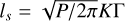 ${l_s} = \sqrt {P/2\pi } K\Gamma $