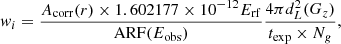 $$ \begin{aligned} { w}_i = \frac{A_{\rm corr}(r) \times 1.602177 \times 10^{-12} E_{\rm rf}}{\mathrm{ARF}(E_{\rm obs})} \frac{ 4 \pi d^2_L(G_z) }{t_{\rm exp} \times N_g}, \end{aligned} $$