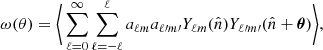 $$ \begin{aligned} \omega (\theta ) = \bigg \langle \sum _{\ell = 0}^{\infty } \sum _{\ell = -\ell }^{\ell } a_{\ell m} a_{\ell \prime m\prime } Y_{\ell m}(\hat{n}) Y_{\ell \prime m\prime }(\hat{n} + \boldsymbol{\theta }) \bigg \rangle , \end{aligned} $$