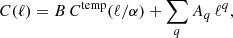 $$ \begin{aligned} C(\ell ) = B \, C^\mathrm{temp}(\ell /\alpha ) + \sum _q A_q \, \ell ^q, \end{aligned} $$