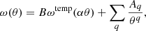 $$ \begin{aligned} \omega (\theta ) = B \omega ^\mathrm{temp}(\alpha \theta ) + \sum _q \frac{A_q}{\theta ^q}, \end{aligned} $$