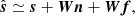 $$ \begin{aligned} {\hat{\boldsymbol{s}}} \simeq \boldsymbol{s} + \boldsymbol{W n} + \boldsymbol{W f}, \end{aligned} $$