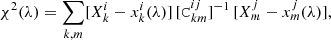 $$ \begin{aligned} \chi ^2(\lambda ) = \sum _{k,m} [X^i_k - x^i_k(\lambda )] \, [\mathtt C ^{ij}_{km}]^{-1} \, [X^j_m - x^j_m(\lambda )], \end{aligned} $$