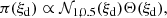 $$ \begin{aligned} \pi (\xi _{\rm d})\propto \mathcal{N} _{\rm 1,0.5}(\xi _{\rm d})\Theta (\xi _{\rm d}), \end{aligned} $$