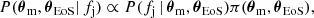 $$ \begin{aligned} P({\boldsymbol{\theta }}_{\rm m},{\boldsymbol{\theta }}_{\rm EoS}|\,f_{\rm j}) \propto P(f_{\rm j}\,|\,{\boldsymbol{\theta }}_{\rm m},{\boldsymbol{\theta }}_{\rm EoS})\pi ({\boldsymbol{\theta }}_{\rm m},{\boldsymbol{\theta }}_{\rm EoS}), \end{aligned} $$