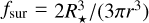 ${f_{{\rm{sur}}}} = 2R_*^3{\rm{/}}\left( {3\pi {r^3}} \right)$