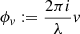 $ \phi_v:=\dfrac{2\pi i}{\lambda}v $