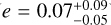 $e = 0.07_{ - 0.05}^{ + 0.09}$