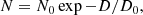 $$ \begin{aligned} N = N_0 \exp {-D/D_0}, \end{aligned} $$