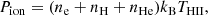 $$ \begin{aligned} P_{\rm ion} = (n_{\rm e} + n_{\rm H} + n_{\rm He}) k_{\rm B} T_{\rm HII}, \end{aligned} $$