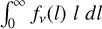 $\int_0^\infty {{f_v}\left( I \right)I\,} dl$