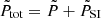 $ \tilde{P}_{\mathrm{tot}} = \tilde{P} + \tilde{P}_{\mathrm{SI}} $