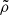 $ \tilde{\rho} $