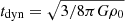 $ t_{\mathrm{dyn}} = \sqrt{3/8\pi G \rho_0} $