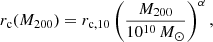 $$ \begin{aligned}&r_{\rm c}(M_{200}) = r_{\rm c,10}\left(\frac{M_{200}}{10^{10}\,M_{\odot }}\right)^{\alpha }, \end{aligned} $$
