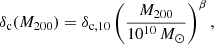 $$ \begin{aligned}&\delta _{\rm c}(M_{200}) = \delta _{\rm c,10}\left(\frac{M_{200}}{10^{10}\,M_{\odot }}\right)^{\beta }, \end{aligned} $$