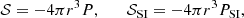 $$ \begin{aligned}&\mathcal{S} = -4\pi r^3 P, \quad \quad \mathcal{S} _{\mathrm{SI}} = -4\pi r^3 P_{\mathrm{SI}}, \end{aligned} $$