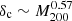 $ \delta_{\mathrm{c}} \sim M_{200}^{0.57} $