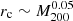$ r_{\mathrm{c}}\sim M_{200}^{0.05} $
