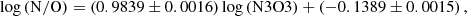 $$ \begin{aligned} \log \left( \mathrm{N/O} \right) = \left( 0.9839 \pm 0.0016 \right) \log \left( \mathrm{N3O3} \right) + \left( -0.1389 \pm 0.0015 \right), \end{aligned} $$