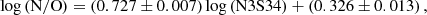 $$ \begin{aligned} \log \left( \mathrm{N/O} \right) = \left( 0.727 \pm 0.007 \right) \log \left( \mathrm{N3S34} \right) + \left( 0.326 \pm 0.013 \right), \end{aligned} $$