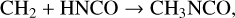 ${\rm{C}}{{\rm{H}}_{\rm{2}}}{\rm{ + HNCO}} \to {\rm{C}}{{\rm{H}}_{\rm{3}}}{\rm{NCO}},$