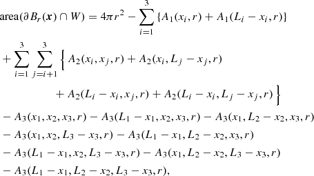 $$ \begin{aligned}&{\mathrm{area}(\partial {B}_r(\boldsymbol{x})\cap {W}) = 4\pi r^2 - \sum _{i=1}^3 \left\{ A_1(x_i,r) + A_1(L_i-x_i,r)\right\} }\nonumber \\&+\sum _{i=1}^3 \sum _{j=i+1}^3 \Big \{\, A_2(x_i,x_j,r) + A_2(x_i,L_j-x_j,r)\nonumber \\&\qquad \qquad \qquad + A_2(L_i-x_i,x_j,r) + A_2(L_i-x_i,L_j-x_j,r)\,\Big \}\nonumber \\&- A_3(x_1,x_2,x_3,r) - A_3(L_1-x_1,x_2,x_3,r) - A_3(x_1,L_2-x_2,x_3,r)\nonumber \\&- A_3(x_1,x_2,L_3-x_3,r) - A_3(L_1-x_1,L_2-x_2,x_3,r)\nonumber \\&- A_3(L_1-x_1,x_2,L_3-x_3,r) - A_3(x_1,L_2-x_2,L_3-x_3,r)\nonumber \\&- A_3(L_1-x_1,L_2-x_2,L_3-x_3,r), \end{aligned} $$