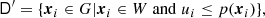 $$ \begin{aligned} \mathsf D^\prime = \{{\boldsymbol{x}}_i\in G | {\boldsymbol{x}}_i\in {W}\; \mathrm{and}\; u_i\le p({\boldsymbol{x}}_i)\}, \end{aligned} $$
