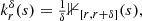 $$ \begin{aligned} k_r^{\delta }(s) = \tfrac{1}{{\delta }}{\mathbb{1} }_{[r,r+{\delta }]}(s), \end{aligned} $$
