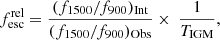 $$ \begin{aligned}&f_{\text{esc}}^{\text{rel}} = \frac{(f_{1500}/f_{900})_{\text{Int}}}{(f_{1500}/f_{900})_{\text{Obs}}} \times \ \frac{1}{T_{\text{IGM}}}, \end{aligned} $$