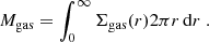 $$ \begin{aligned} M_{\rm gas} = \int _0^{\infty } \Sigma _{\rm gas}(r)2\pi r\,\mathrm{d}r \; . \end{aligned} $$