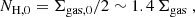 $$ \begin{aligned} N_{\rm H,0} = \Sigma _{\mathrm{gas},0}/2 \sim 1.4 \, \Sigma _{\rm gas} \; , \end{aligned} $$