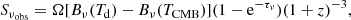 $$ \begin{aligned} S_{\nu _{\rm obs}} = \Omega [B_{\nu }(T_{\rm d})-B_{\nu }(T_{\rm CMB})] (1 - \mathrm{e} ^{-\tau _{\nu }})(1+z)^{-3}, \end{aligned} $$