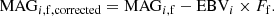 $$ \begin{aligned} \mathrm{MAG}_{i,\mathrm{f,corrected}} = \mathrm{MAG}_{i,\mathrm{f}}-\mathrm{EBV}_i \times F_{\rm f}. \end{aligned} $$