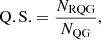 $$ \begin{aligned} \mathrm{Q.S.} = \frac{N_{\rm RQG}}{N_{\rm QG}}, \end{aligned} $$