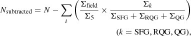 $$ \begin{aligned} \begin{aligned} N_{\rm subtracted} = N-\sum _i\left(\frac{\Sigma _{\rm field}}{\Sigma _5} \times \frac{\Sigma _k}{\Sigma _{\rm SFG}+\Sigma _{\rm RQG}+\Sigma _{\rm QG}}\right)\\ (k = \mathrm{SFG, RQG, QG}), \end{aligned} \end{aligned} $$