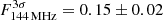$ F^{3\sigma}_{144\,\mathrm{MHz}} = 0.15 \pm 0.02 $