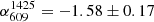 $ \alpha_{609}^{1425} = -1.58 \pm 0.17 $
