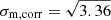 $ \sigma_{\mathrm{m,corr}} = \sqrt{3.36} $