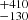 $ ^{+410}_{-130} $