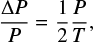 $ {{{\rm{\Delta }}P} \over P} = {1 \over 2}{P \over T}, $
