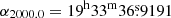 $ \alpha_{2000.0} = 19^{\mathrm{h}}33^{\mathrm{m}}36{{\overset{\text{s}}{.}}}9191 $