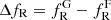 $ \Delta f_\mathrm{R} = f_\mathrm{R}^\mathrm{G} - f_\mathrm{R}^\mathrm{F} $