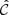 $ {\hat{\mathcal{C}}} $